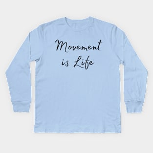 Movement is Life - black ink Kids Long Sleeve T-Shirt